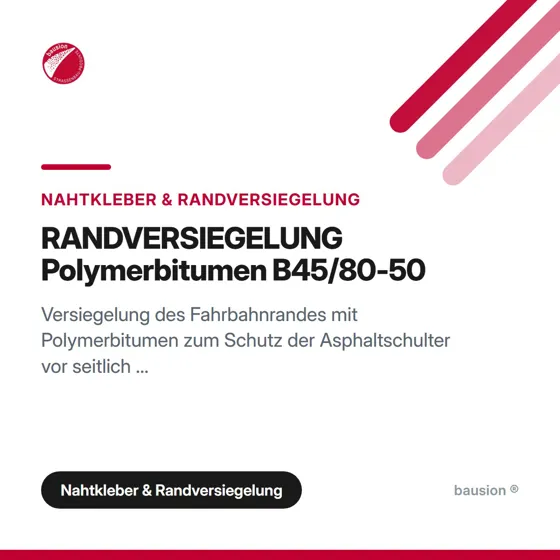 RANDVERSIEGELUNG Polymerbitumen B45/80-50
